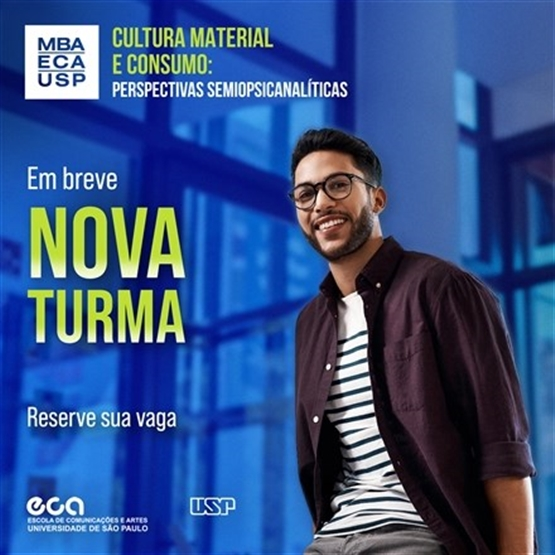 MBA em Cultura Material e Consumo: Perspectivas Semiopsicanalíticas EAD ECA USP | Turma 02